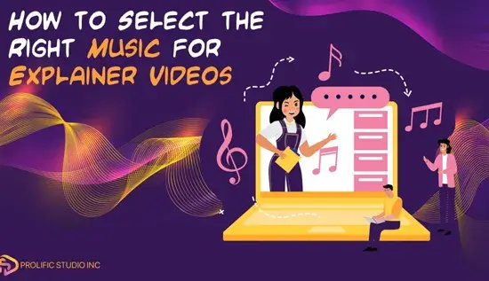 How to Select the Right Music for Explainer Videos