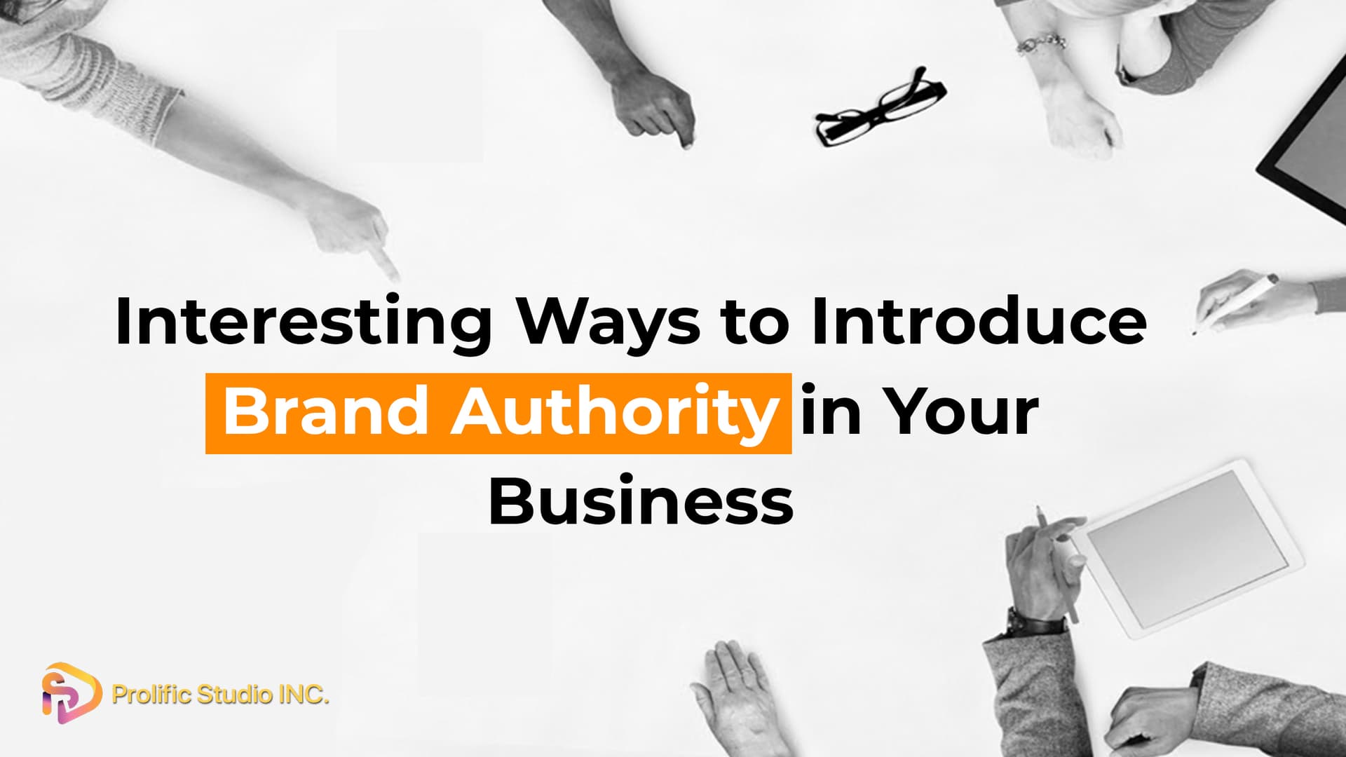 Interesting Ways to Introduce Brand Authority in Your Business