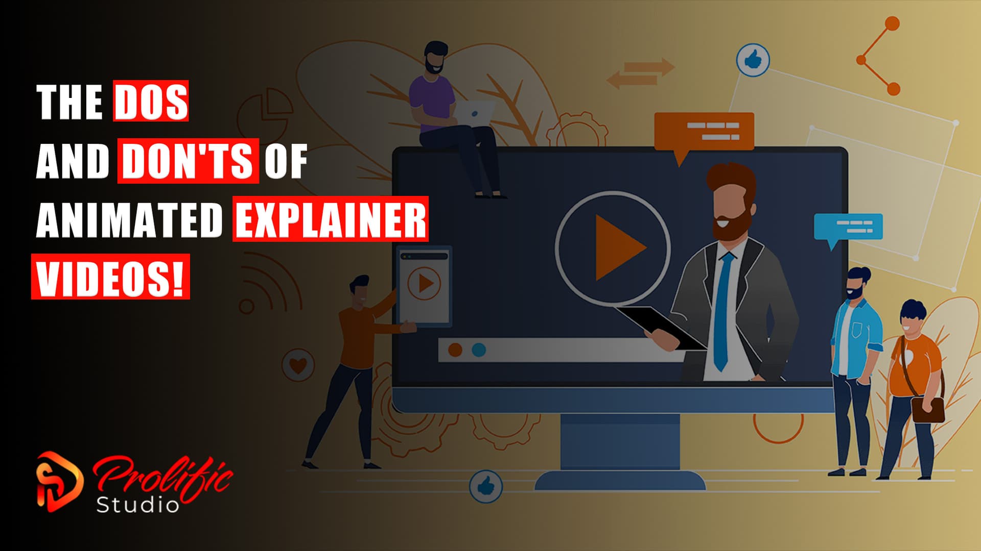 The Dos And Don’ts of Animated Explainer Videos!