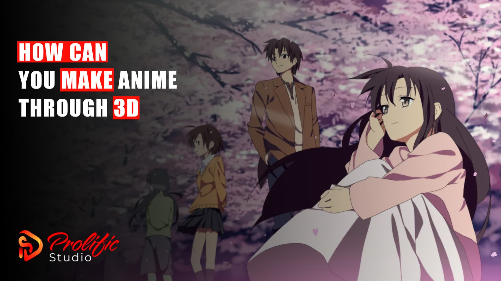 How Can You Make Anime Through 3D