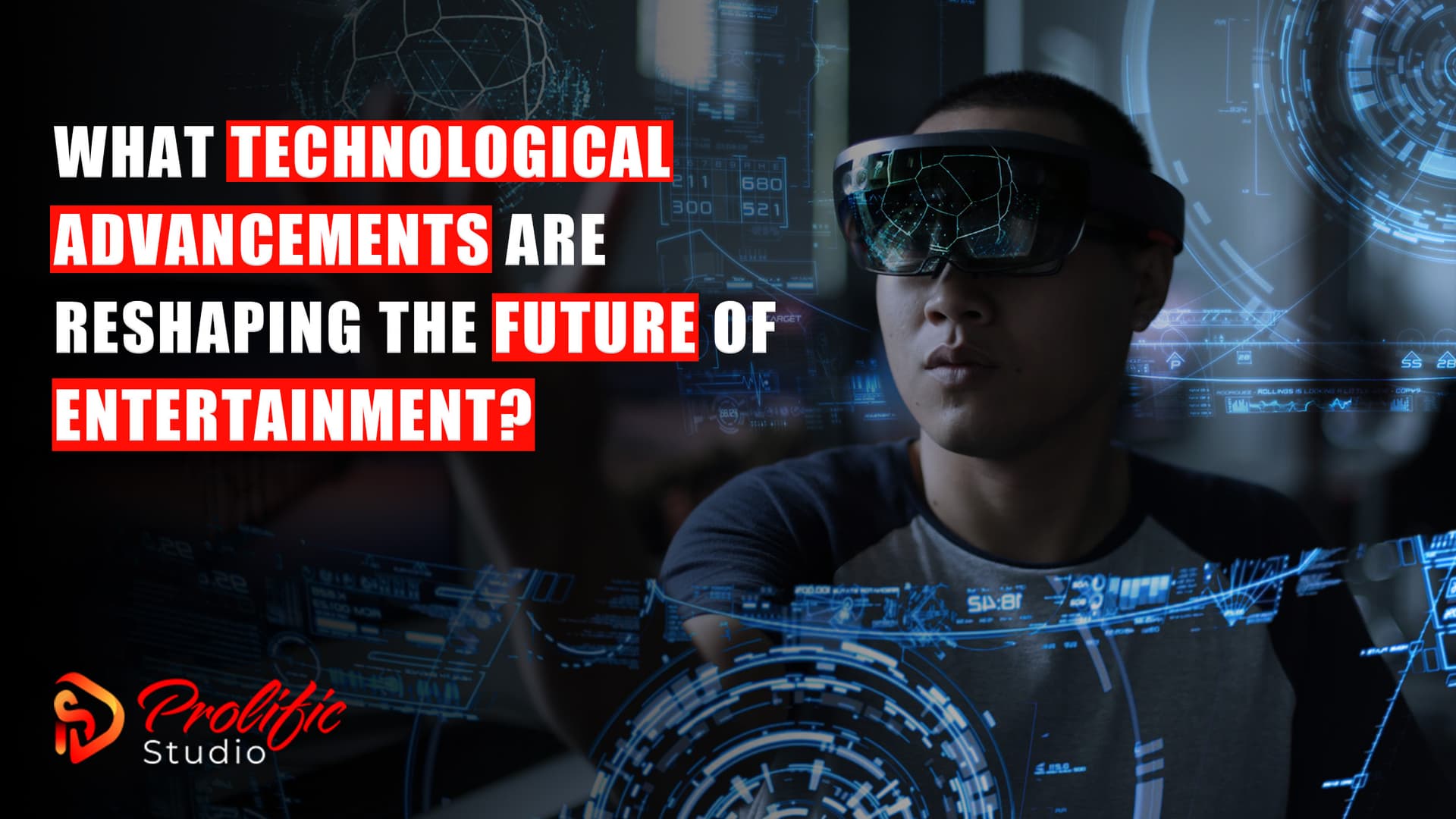 What Technological Advancements Are Reshaping the Future of Entertainment?