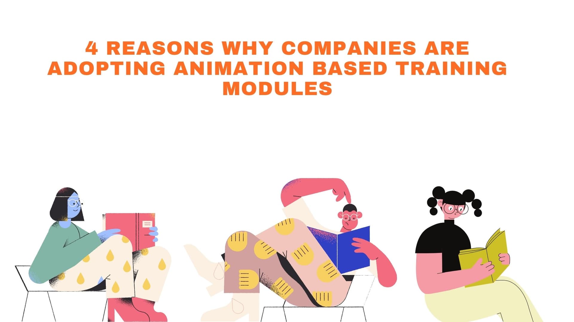 4 Reasons Why Companies are Adopting Animation Based Training Modules