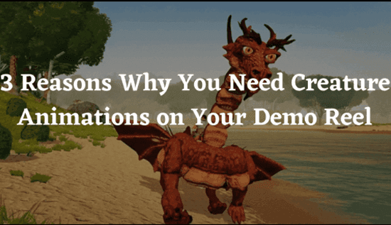 3 Reasons Why You Need Creature Animations on Your Demo Reel