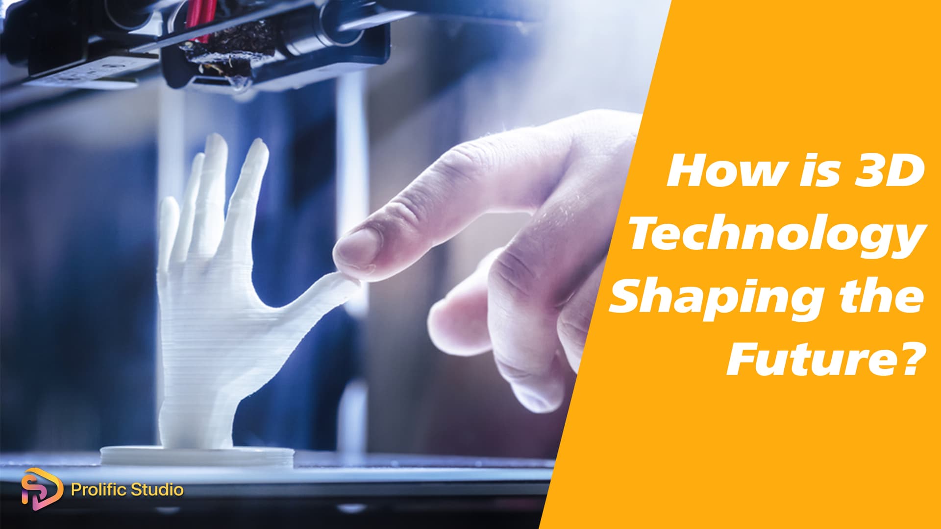 How is 3D Technology Shaping the Future?