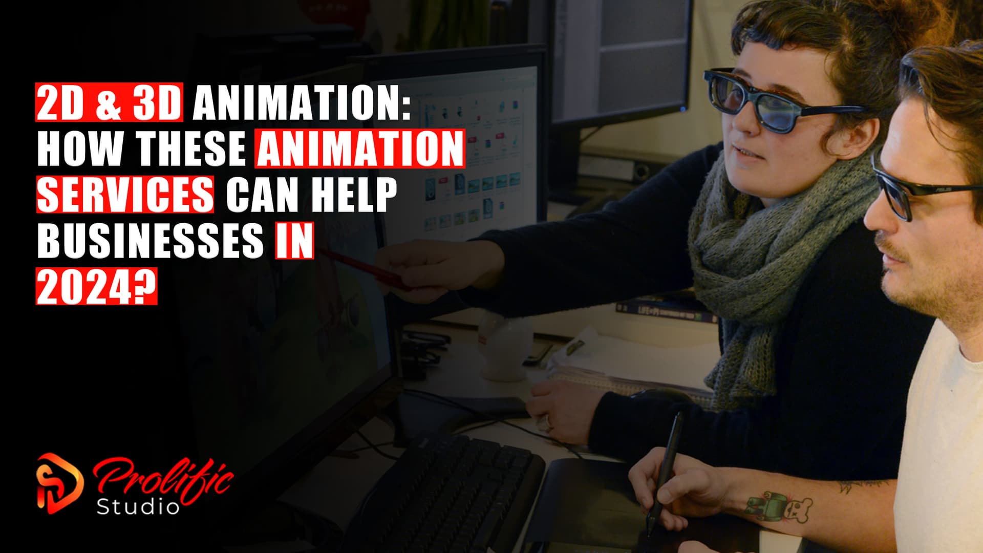 2D & 3D Animation: How These Animation Services Can Help Businesses in 2025?