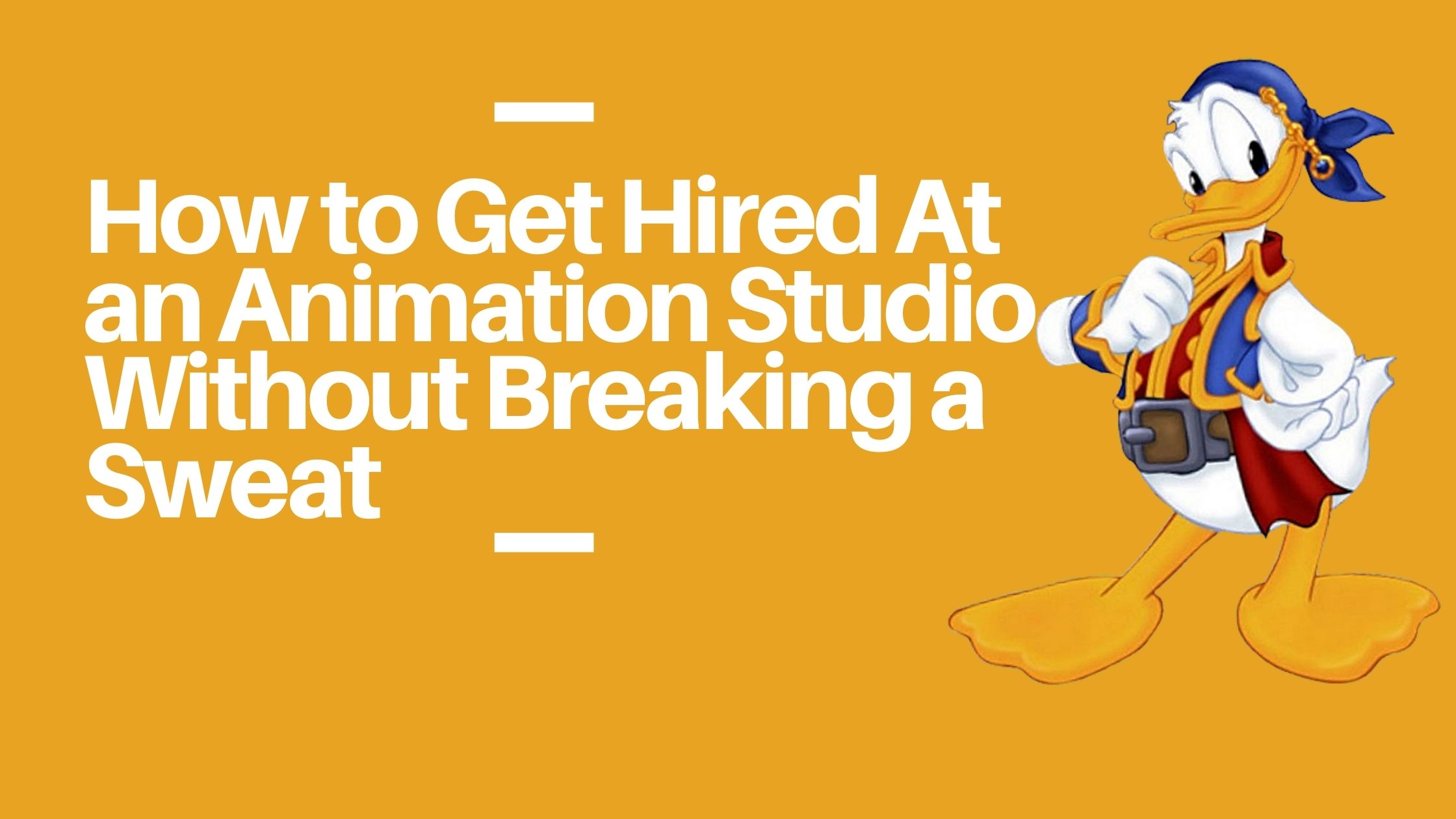 How to Get Hired At an Animation Studio Without Breaking a Sweat