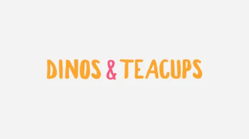 Dinos & Teacups